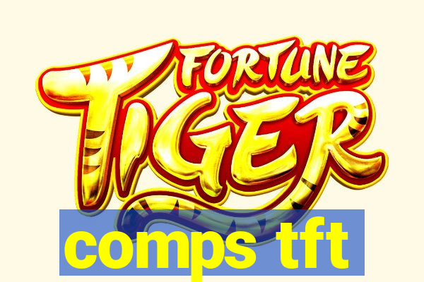 comps tft